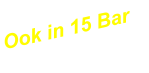 Ook in 15 Bar