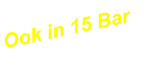 Ook in 15 Bar